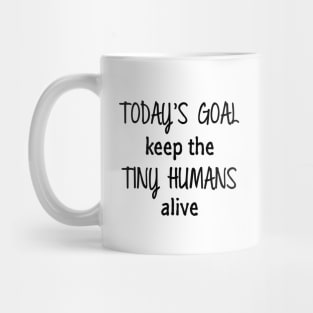 Keep Tiny Humans Alive Mug